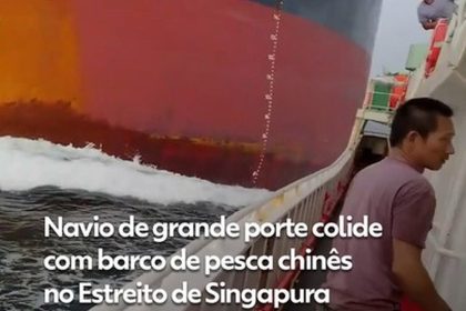 VÍDEO mostra colisão de navio de grande porte com barco de pesca chinês no Estreito de Singapura