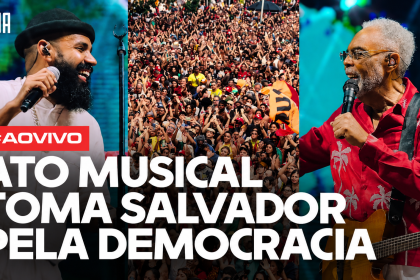 AO VIVO | ATO MUSICAL PELA DEMOCRACIA TOMA SALVADOR